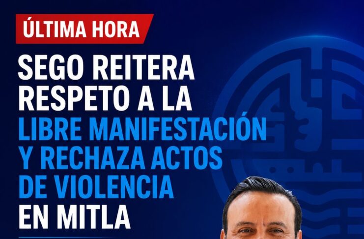Secretaría de Gobierno reitera respeto a la libre manifestación y rechaza actos de violencia suscitados en Mitla