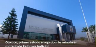 Oaxaca, primer estado en aprobar la minuta en materia de Reforma Judicial