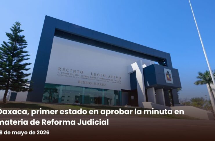 Oaxaca, primer estado en aprobar la minuta en materia de Reforma Judicial