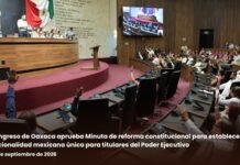 Congreso de Oaxaca aprueba Minuta de reforma constitucional para establecer la nacionalidad mexicana única para titulares del Poder Ejecutivo